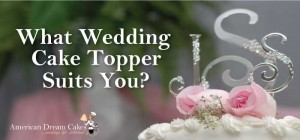 What Wedding Cake Topper Suits You