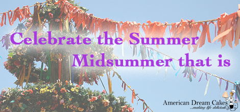 Celebrate Summer – Midsummer that is