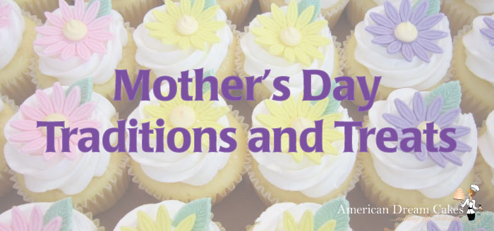 Mother’s Day Traditions aand Treats