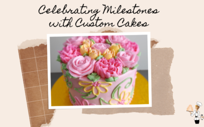 Celebrating Sweet Milestones with Custom Cakes